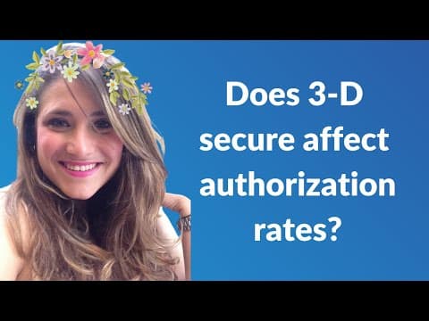 Does 3-D Secure affect authorization rates?