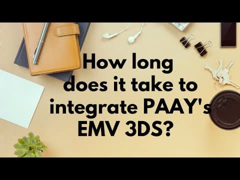 How long does it take to integrate PAAY's EMV 3DS?
